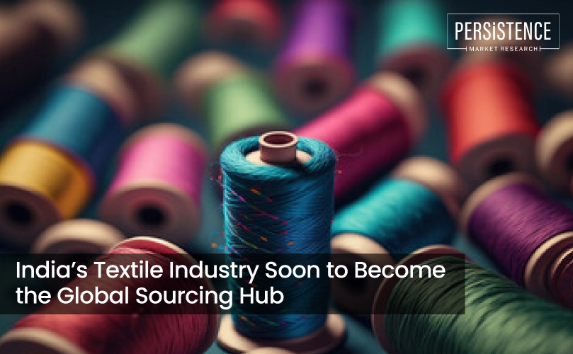 India’s Textile Industry Soon to Become the Global Sourcing Hub