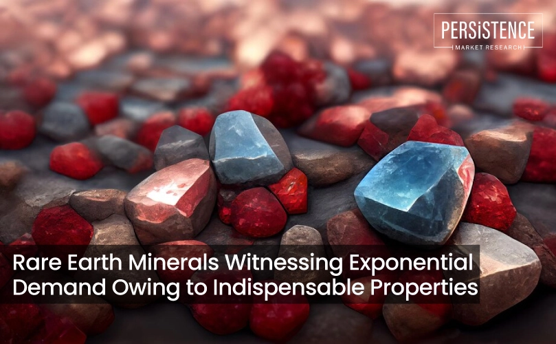 Rare Earth Minerals Witnessing Exponential Demand Owing to Indispensable Properties